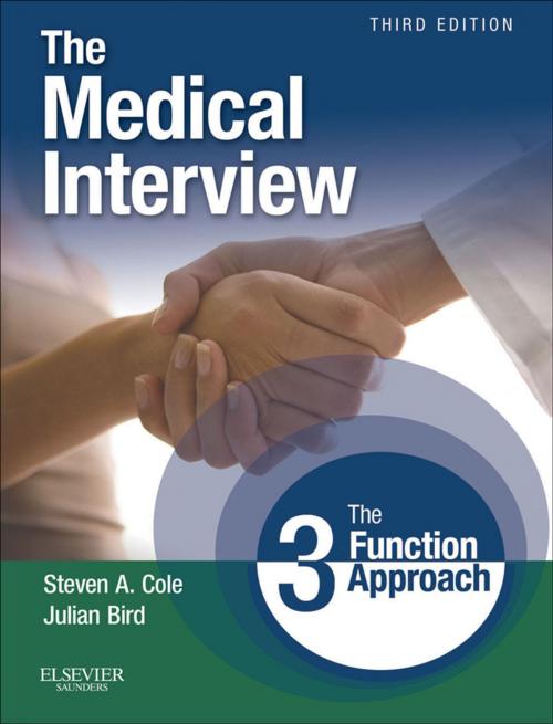 Cover of the book The Medical Interview E-Book by Steven A. Cole, MD, MA, FAPA, Julian Bird, MA (CANTAB), FRCP, FRCPSYCH, Elsevier Health Sciences