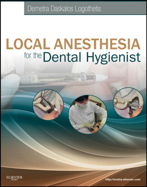 Cover of the book Local Anesthesia for the Dental Hygienist- E-Book by Demetra D. Logothetis, RDH, MS, Elsevier Health Sciences
