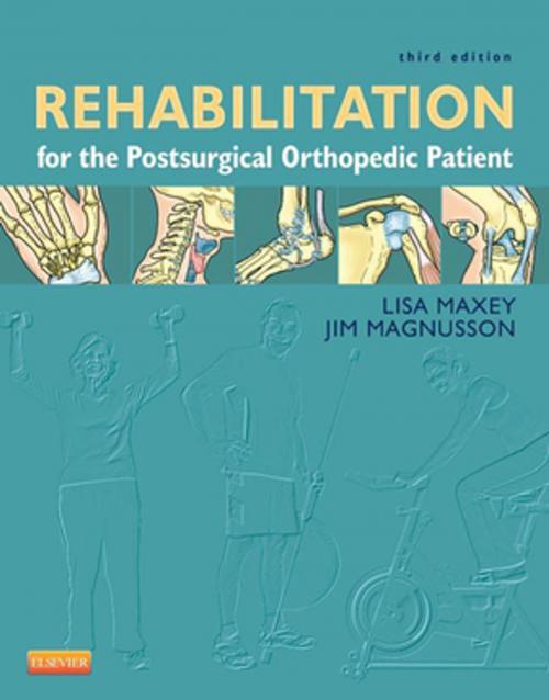 Cover of the book Rehabilitation for the Postsurgical Orthopedic Patient - E-Book by Lisa Maxey, MS, PT, Jim Magnusson, MS, ATC, PT, Elsevier Health Sciences