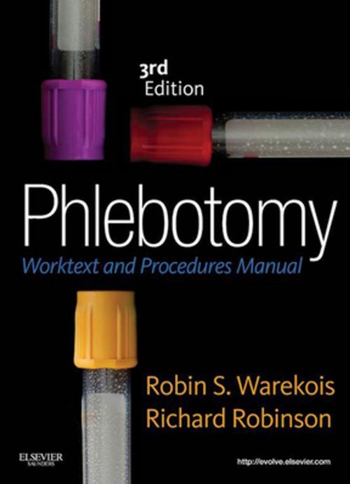Cover of the book Phlebotomy - E-Book by Robin S. Warekois, BS, MT(ASCP), Richard Robinson, NASW, Elsevier Health Sciences