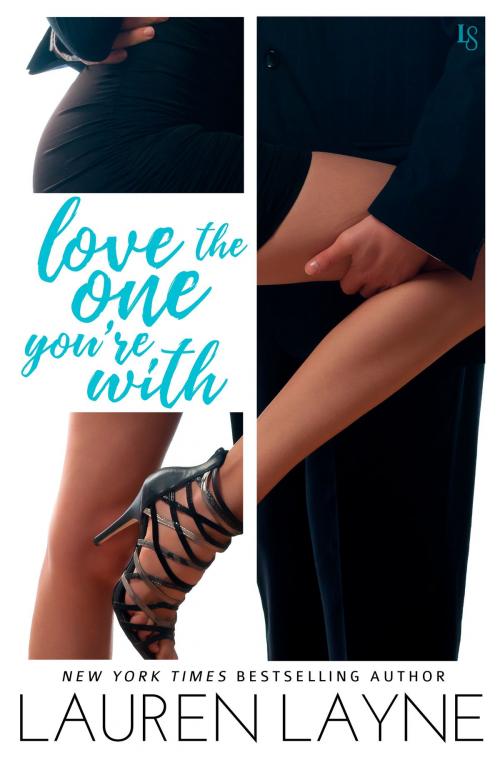 Cover of the book Love the One You're With by Lauren Layne, Random House Publishing Group