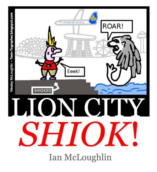 Cover of the book Lion City Shiok! by Ian McLoughlin, Ian McLoughlin