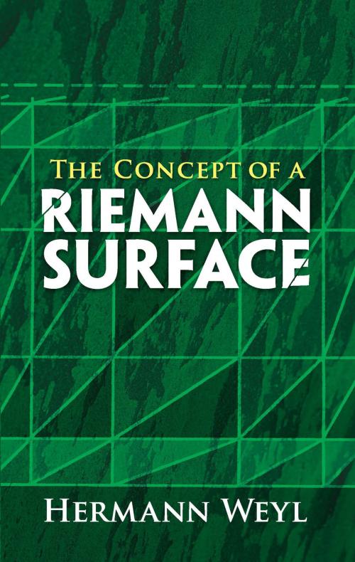 Cover of the book The Concept of a Riemann Surface by Hermann Weyl, Dover Publications