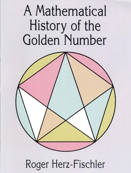 Cover of the book A Mathematical History of the Golden Number by Roger Herz-Fischler, Dover Publications