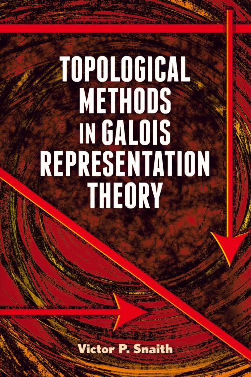 Cover of the book Topological Methods in Galois Representation Theory by Prof. Victor  P. Snaith, Dover Publications