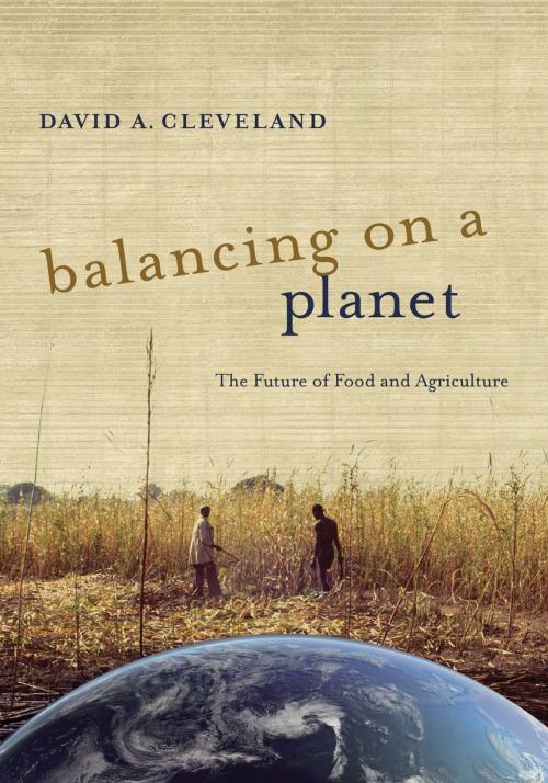 Cover of the book Balancing on a Planet by David A. Cleveland, University of California Press