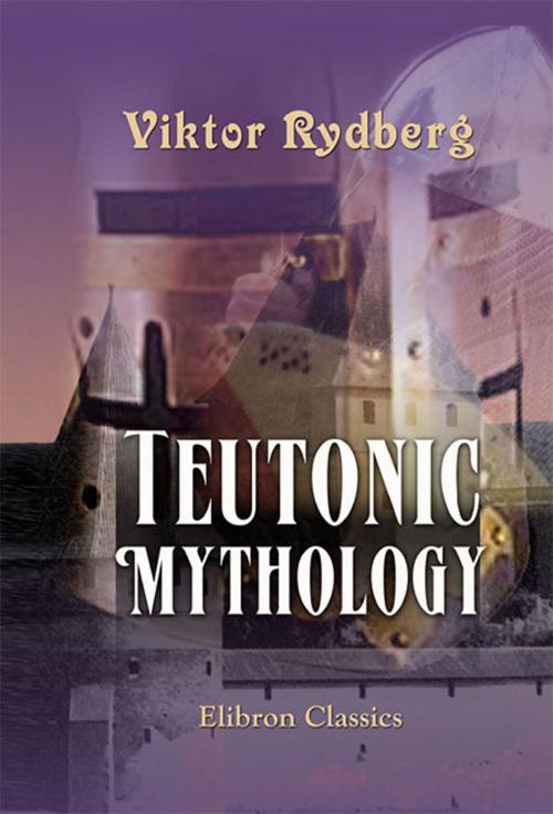 Cover of the book Teutonic Mythology. by Viktor Rydberg, Adegi Graphics LLC