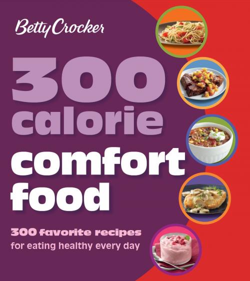Cover of the book Betty Crocker 300 Calorie Comfort Food by Betty Crocker, HMH Books