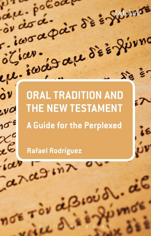 Cover of the book Oral Tradition and the New Testament by Dr Rafael Rodriguez, Bloomsbury Publishing