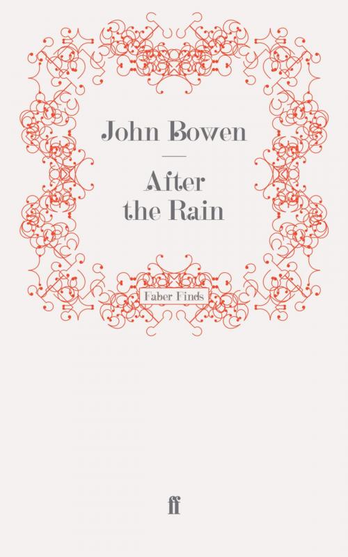 Cover of the book After the Rain by John Bowen, Faber & Faber
