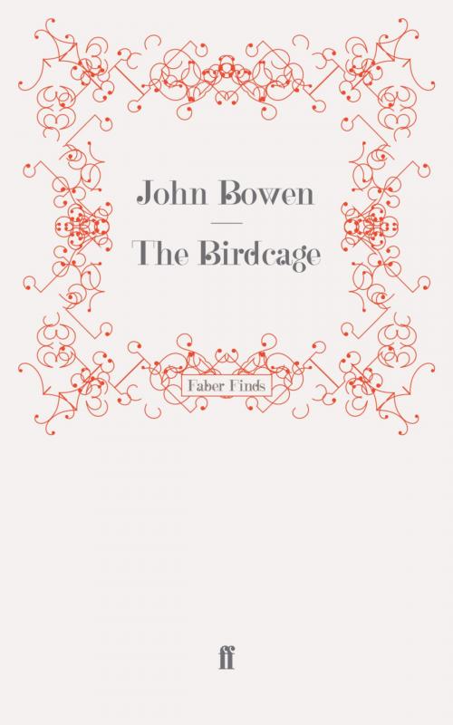 Cover of the book The Birdcage by John Bowen, Faber & Faber