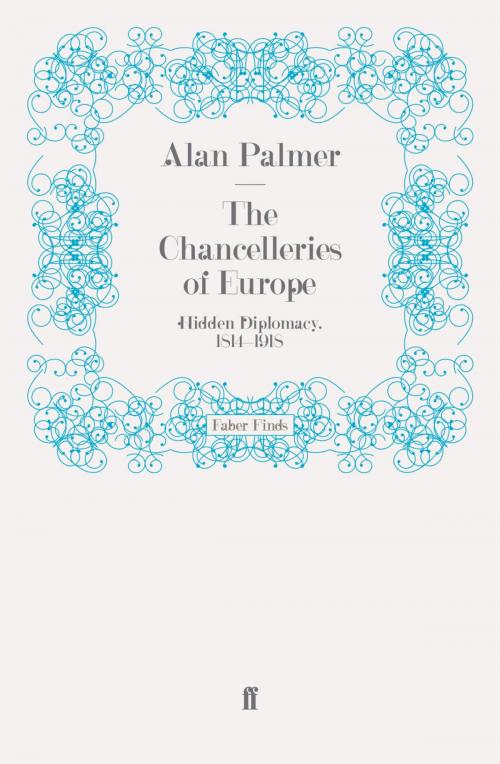 Cover of the book The Chancelleries of Europe by Alan Palmer, Faber & Faber