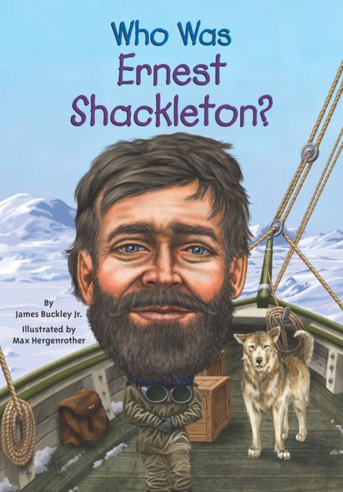 Cover of the book Who Was Ernest Shackleton? by James Buckley, Jr., Who HQ, Penguin Young Readers Group
