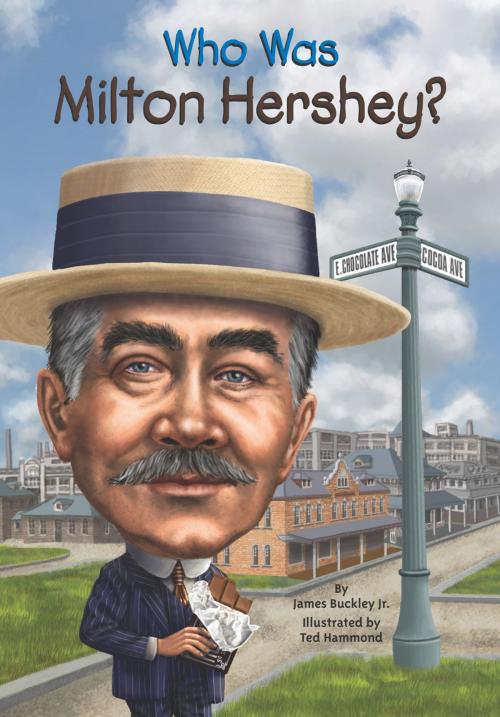 Cover of the book Who Was Milton Hershey? by James Buckley, Jr., Who HQ, Penguin Young Readers Group