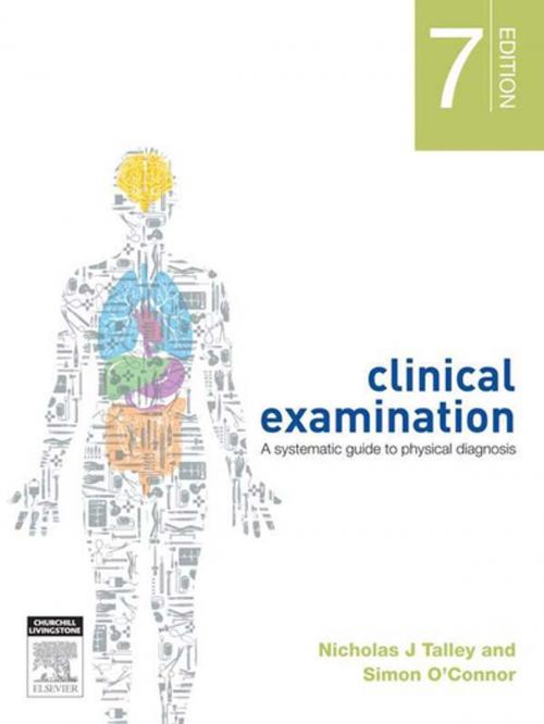 Cover of the book Clinical Examination by Nicholas J Talley, MD (NSW), PhD (Syd), MMedSci (Clin Epi)(Newc.), FAHMS, FRACP, FAFPHM, FRCP (Lond. & Edin.), FACP, Simon O’Connor, FRACP DDU FCSANZ, Elsevier Health Sciences