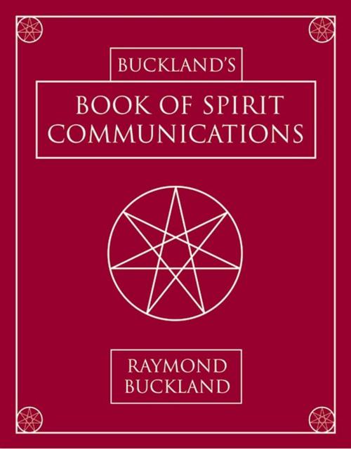 Cover of the book Buckland's Book of Spirit Communications by Raymond Buckland, Llewellyn Worldwide, LTD.