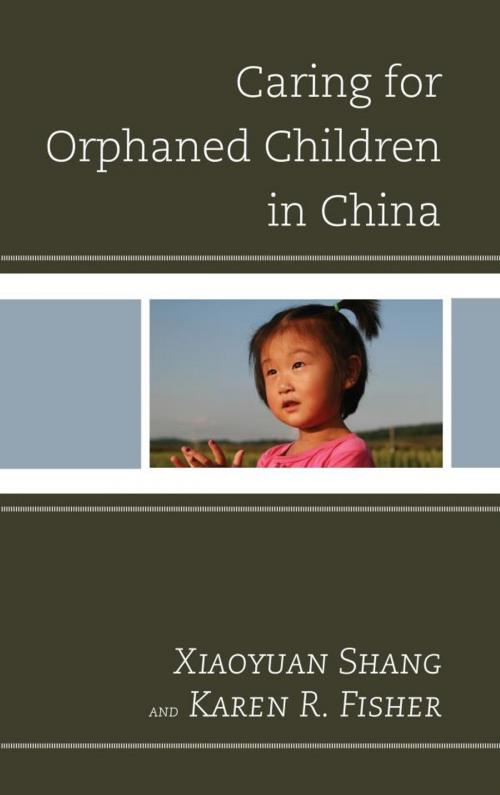Cover of the book Caring for Orphaned Children in China by Shang Xiaoyuan, Karen R. Fisher, Lexington Books