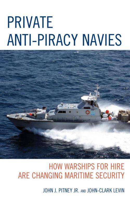 Cover of the book Private Anti-Piracy Navies by John J. Pitney Jr., John-Clark Levin, Lexington Books