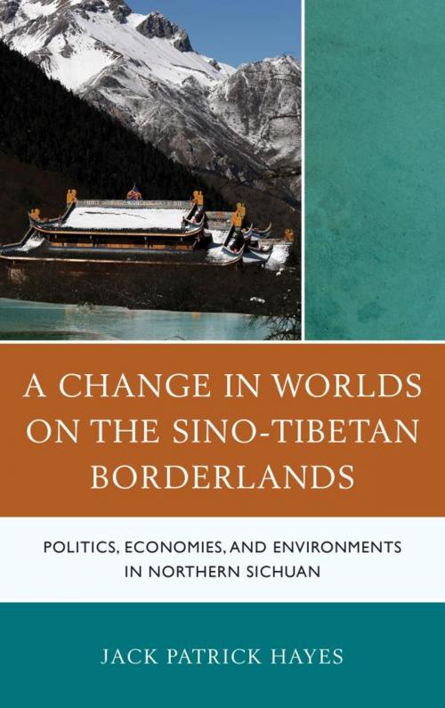 Cover of the book A Change in Worlds on the Sino-Tibetan Borderlands by Jack Patrick Hayes, Lexington Books