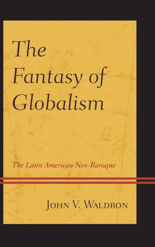 Cover of the book The Fantasy of Globalism by John V. Waldron, Lexington Books