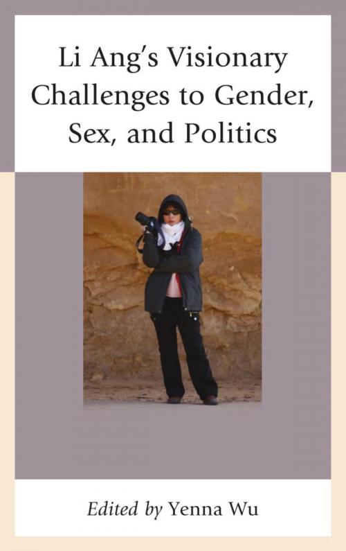 Cover of the book Li Ang's Visionary Challenges to Gender, Sex, and Politics by Aubrey Tang, Fang-yu Li, Yenna Wu, Ping-hui Liao, Chia-lin Pao Tao, Murray A. Rubinstein, Lexington Books