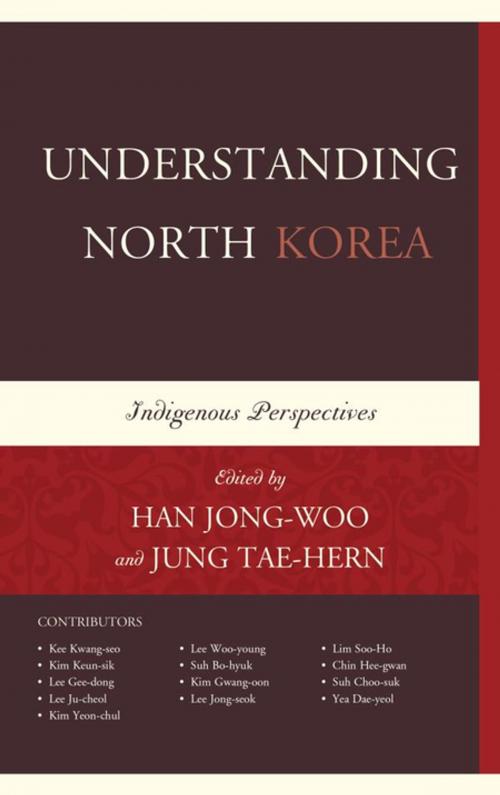 Cover of the book Understanding North Korea by Chin Hee-gwan, Kee Kwang-seo, Kim Gwang-oon, Kim Keun-sik, Kim Yeon-chul, Lee Gee-dong, Lee Jong-seok, Lee Ju-cheol, Lee Woo-young, Lim Soo-Ho, Suh Bo-hyuk, Suh Choo-suk, Yea Dae-yeol, Lexington Books
