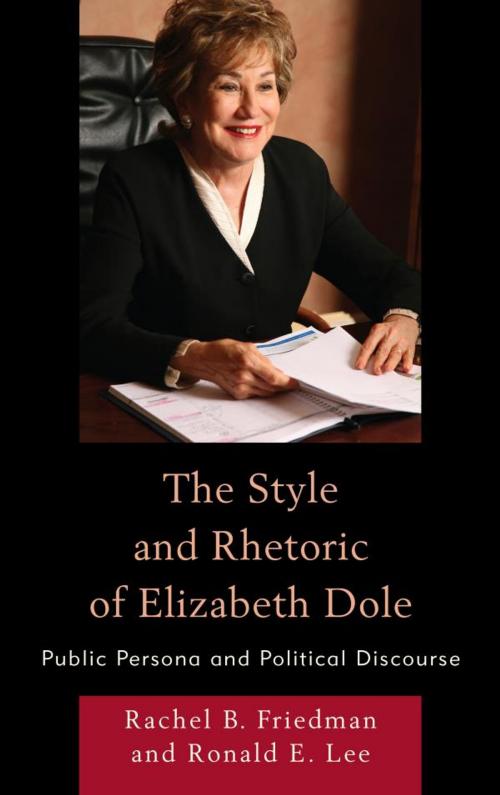 Cover of the book The Style and Rhetoric of Elizabeth Dole by Rachel B. Friedman, Ronald E. Lee, Lexington Books