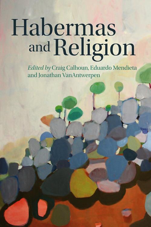 Cover of the book Habermas and Religion by Craig Calhoun, Eduardo Mendieta, Jonathan VanAntwerpen, Wiley
