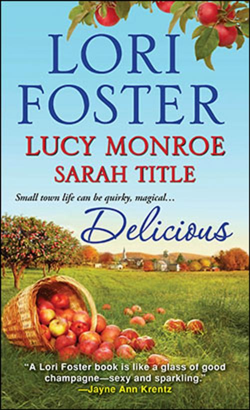 Cover of the book Delicious by Lori Foster, Lucy Monroe, Sarah Title, Kensington Books