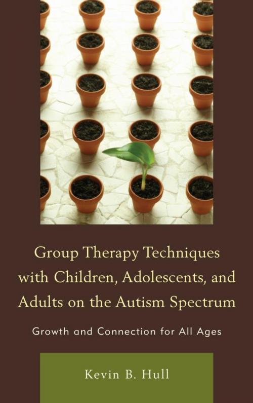 Cover of the book Group Therapy Techniques with Children, Adolescents, and Adults on the Autism Spectrum by Kevin B. Hull, Jason Aronson, Inc.