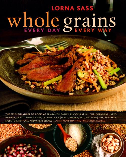 Cover of the book Whole Grains Every Day, Every Way by Lorna Sass, Potter/Ten Speed/Harmony/Rodale
