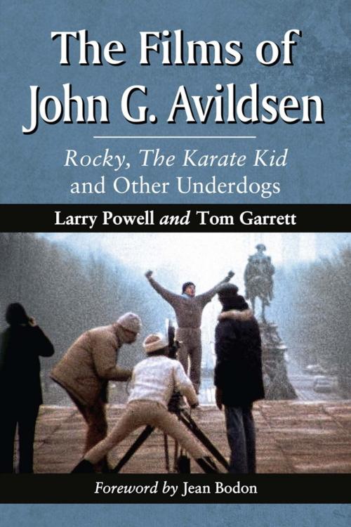 Cover of the book The Films of John G. Avildsen by Larry Powell, Tom Garrett, McFarland & Company, Inc., Publishers