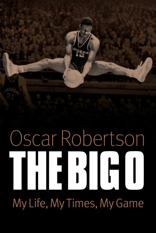 Cover of the book The Big O by Oscar Robertson, UNP - Bison Books
