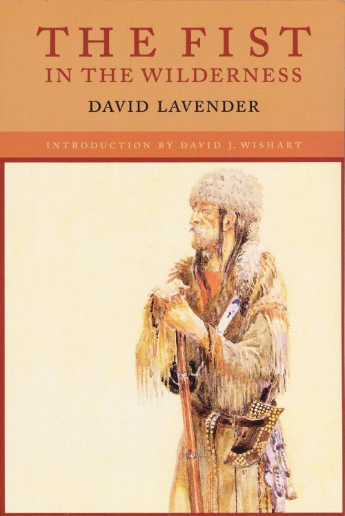 Cover of the book The Fist in the Wilderness by David Lavender, UNP - Nebraska Paperback