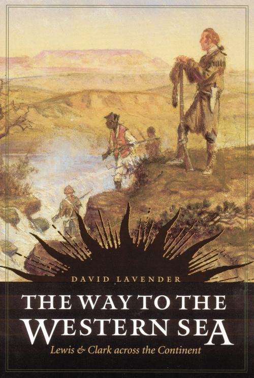 Cover of the book The Way to the Western Sea by David Lavender, UNP - Bison Books