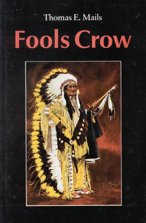 Cover of the book Fools Crow by Thomas E. Mails, UNP - Bison Books