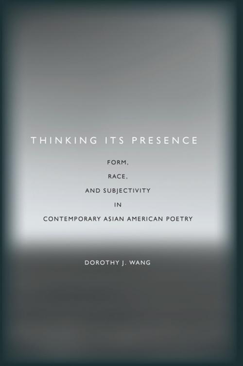 Cover of the book Thinking Its Presence by Dorothy J. Wang, Stanford University Press