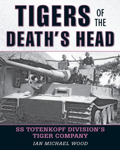 Cover of the book Tigers of the Death's Head by Michael Wood, Stackpole Books