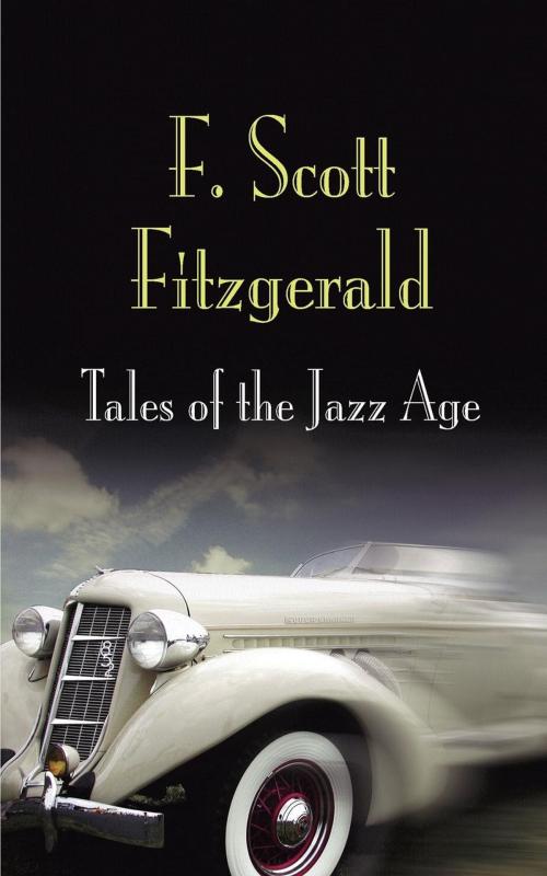Cover of the book Tales of the Jazz Age by F. Scott Fitzgerald, University of Pennsylvania Press, Inc.
