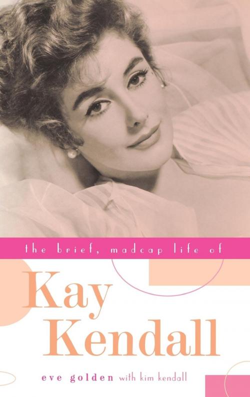 Cover of the book The Brief, Madcap Life of Kay Kendall by Eve Golden, The University Press of Kentucky