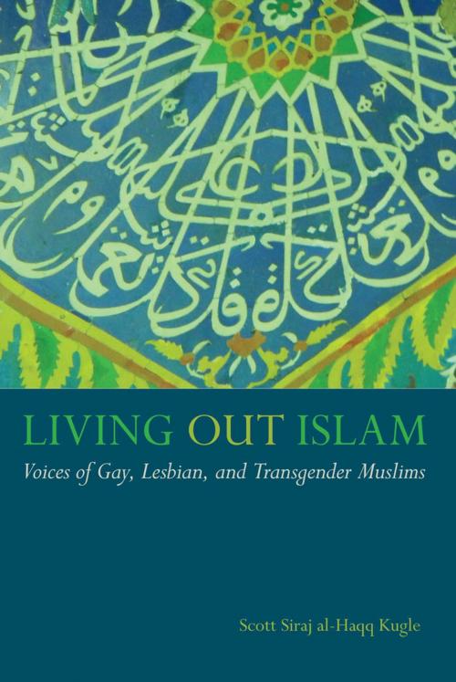 Cover of the book Living Out Islam by Scott Siraj al-Haqq Kugle, NYU Press