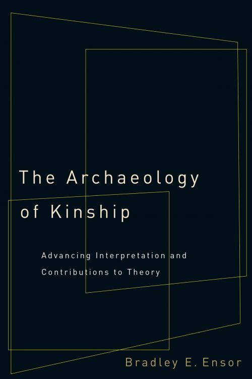 Cover of the book The Archaeology of Kinship by Bradley E. Ensor, University of Arizona Press