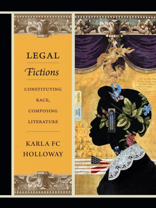 Cover of the book Legal Fictions by Karla FC Holloway, Duke University Press