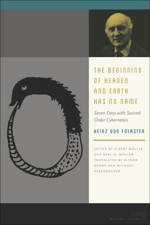 Cover of the book The Beginning of Heaven and Earth Has No Name by Heinz von Foerster, Fordham University Press