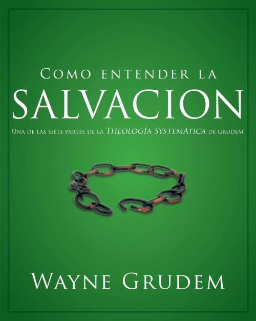 Cover of the book Cómo entender la salvación by Wayne A. Grudem, Vida
