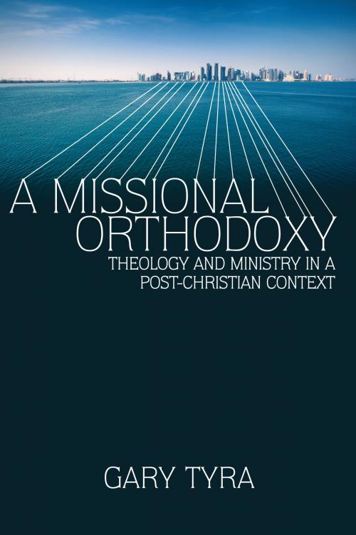Cover of the book A Missional Orthodoxy by Gary Tyra, IVP Academic