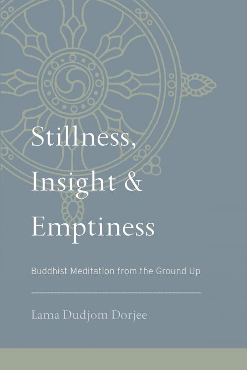 Cover of the book Stillness, Insight, and Emptiness by Lama Dudjom Dorjee, Shambhala