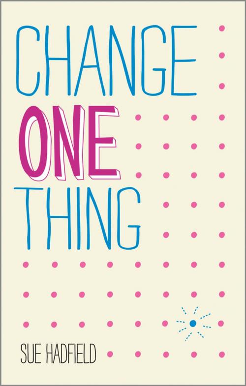 Cover of the book Change One Thing! by Sue Hadfield, Wiley