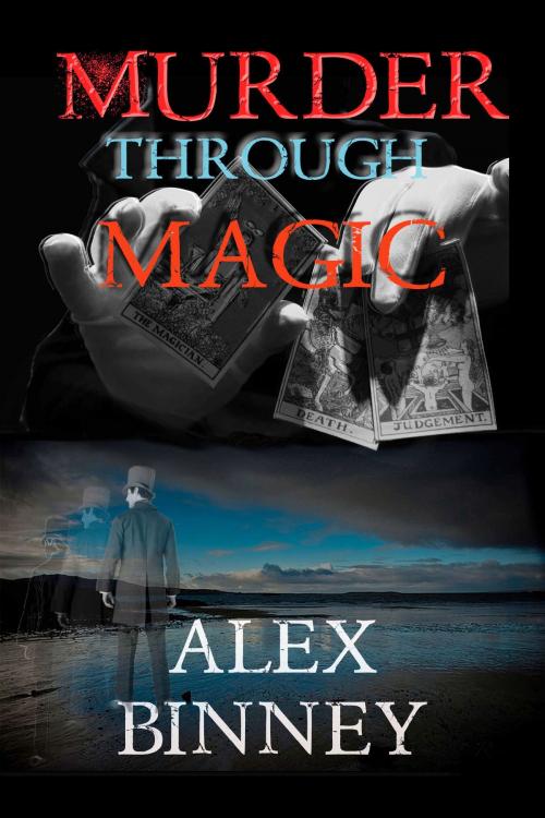 Cover of the book Murder Through Magic by Alex Binney, Strict Publishing International