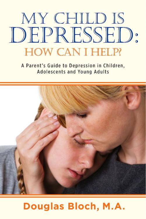 Cover of the book My Child is Depressed: How Can I Help? by Douglas Bloch, Pallas Communications